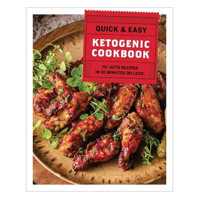 "The Quick & Easy Ketogenic Cookbook: 75+ Recipes in 30 Minutes or Less" - "" ("Cider Mill Press