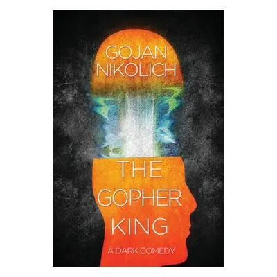 "The Gopher King: A Dark Comedy" - "" ("Nikolich Gojan")