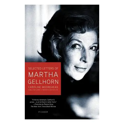 "Selected Letters of Martha Gellhorn" - "" ("Moorehead Caroline")