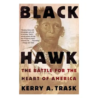 "Black Hawk: The Battle for the Heart of America" - "" ("Trask Kerry a.")