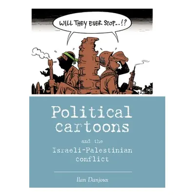 "Political cartoons and the Israeli-Palestinian conflict" - "" ("Danjoux Ilan")