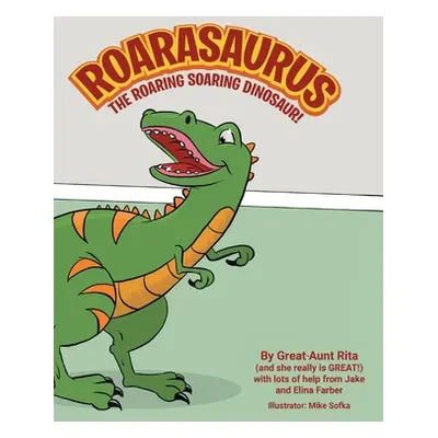 "Roarasaurus the Roaring Soaring Dinosaur!" - "" ("Great-Aunt Rita")