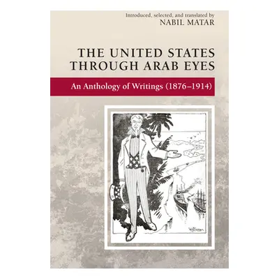 "The United States Through Arab Eyes: An Anthology of Writings (1876-1914)" - "" ("Matar Nabil")