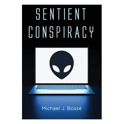 "Sentient Conspiracy" - "" ("Boss Michael J.")