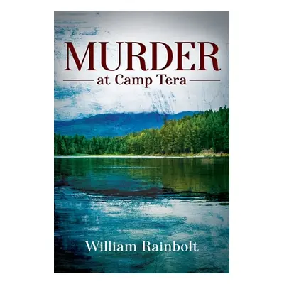 "Murder at Camp Tera" - "" ("Rainbolt William")