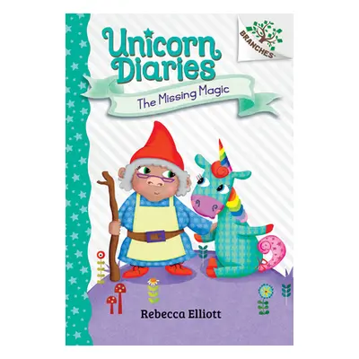 "The Missing Magic: A Branches Book (Unicorn Diaries #7)" - "" ("Elliott Rebecca")