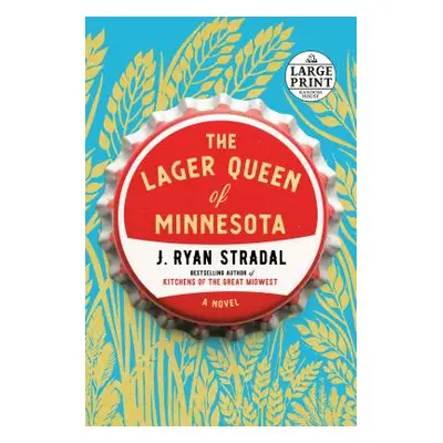 "The Lager Queen of Minnesota" - "" ("Stradal J. Ryan")