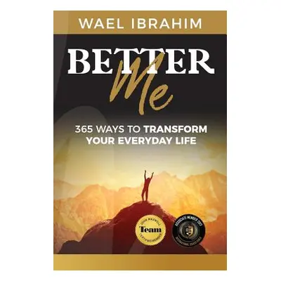 "Better Me: 365 Ways to Transform Your Everyday Life" - "" ("Ibrahim Wael")