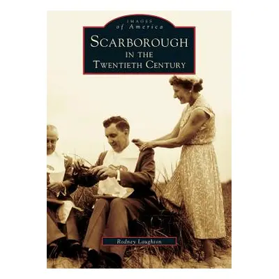 "Scarborough in the Twentieth Century" - "" ("Laughton Rodney")