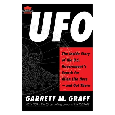 "UFO: The Inside Story of the Us Government's Search for Alien Life Here--And Out There" - "" ("