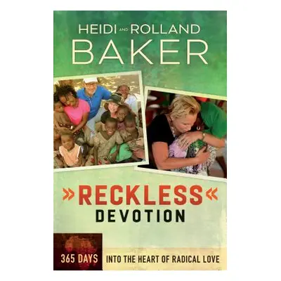 "Reckless Devotion: 365 Days Into the Heart of Radical Love" - "" ("Baker Rolland")