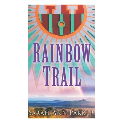 "Rainbow Trail" - "" ("Parker Sarah Ann")