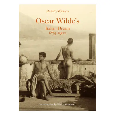 "Oscar Wilde's Italian Dream 1875-1900" - "" ("Miracco Renato")