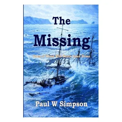 "The Missing: Tales of those who never came home." - "" ("Simpson Paul W.")