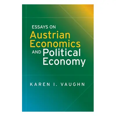 "Essays on Austrian Economics and Political Economy" - "" ("Vaughn Karen I.")