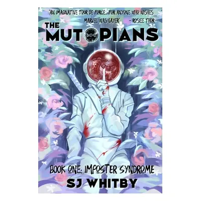 "The Mutopians Book One: Imposter Syndrome" - "" ("Whitby Sj")