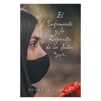 "El Sufrimiento Y La Respuesta De Los Justos" - "" ("Tinoco Roberto")