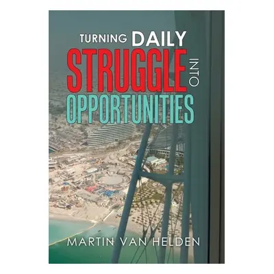 "Turning Daily Struggle into Opportunities" - "" ("Van Helden Martin")