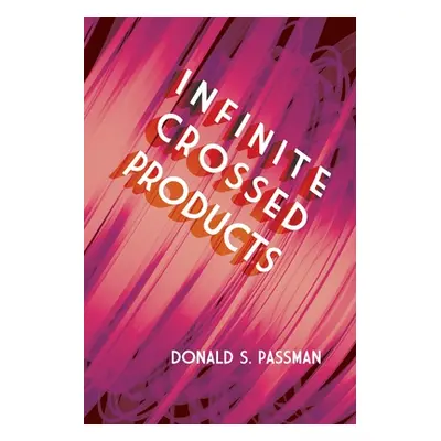 "Infinite Crossed Products" - "" ("Passman Donald S.")