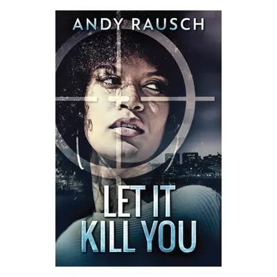 "Let It Kill You" - "" ("Rausch Andy")