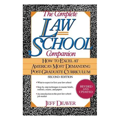 "The Complete Law School Companion: How to Excel at America's Most Demanding Post-Graduate Curri