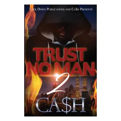 "Trust No Man 2" - "" ("Ca$h")