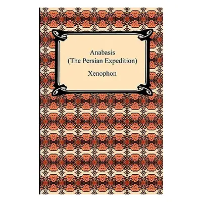 "Anabasis (The Persian Expedition)" - "" ("Xenophon")