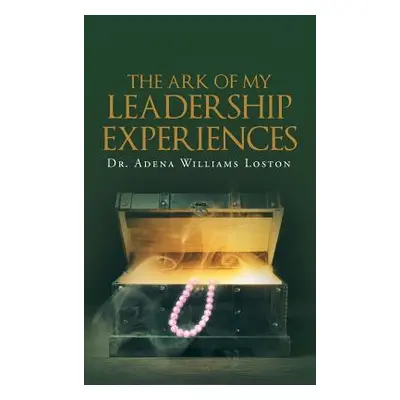 "The Ark of My Leadership Experiences" - "" ("Williams Loston Dr Adena")