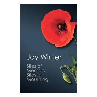 "Sites of Memory, Sites of Mourning: The Great War in European Cultural History" - "" ("Winter J