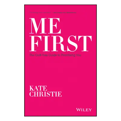 "Me First: The Guilt-Free Guide to Prioritising You" - "" ("Christie Kate")