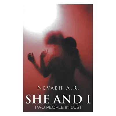 "She and I: Two People In Lust" - "" ("A. R. Nevaeh")