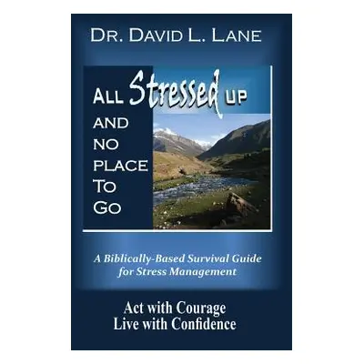 "All Stressed Up and No Place to Go" - "" ("Lane David L.")