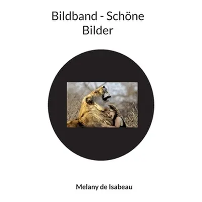 "Bildband - Schne Bilder" - "" ("Isabeau Melany de")