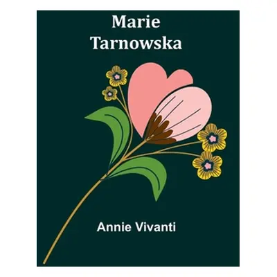 "Marie Tarnowska" - "" ("Vivanti Annie")