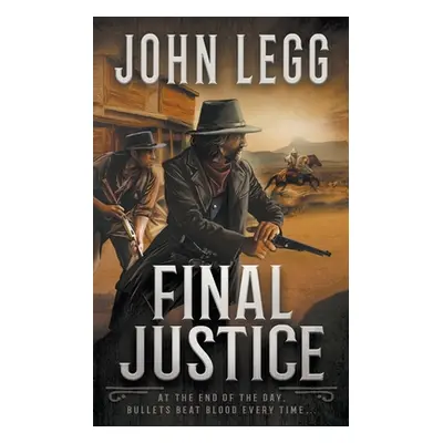 "Final Justice: A Western Bounty Hunter Novel" - "" ("Legg John")