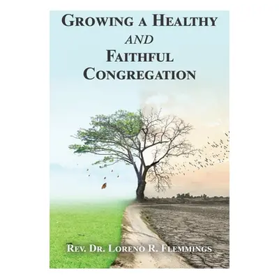 "Growing a Healthy and Faithful Congregation" - "" ("Flemmings Loreno R.")