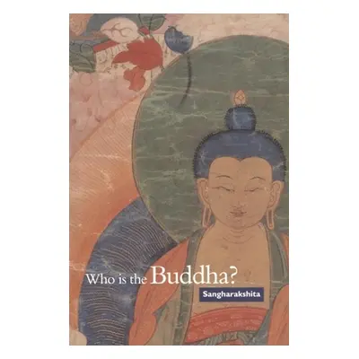 "Who Is the Buddha?" - "" ("Sangharakshita")