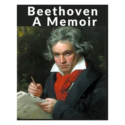 "Beethoven: A Memoir" - "" ("Elliott Graeme")