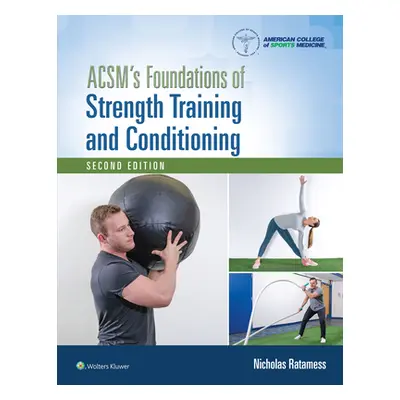 "Acsm's Foundations of Strength Training and Conditioning" - "" ("Ratamess Nicholas")