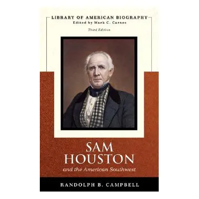 "Sam Houston and the American Southwest (Library of American Biography Series)" - "" ("Campbell 