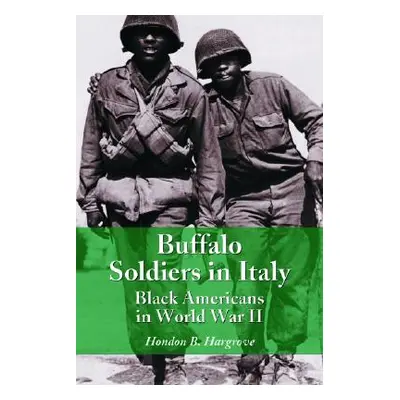 "Buffalo Soldiers in Italy: Black Americans in World War II" - "" ("Hargrove Hondon B.")