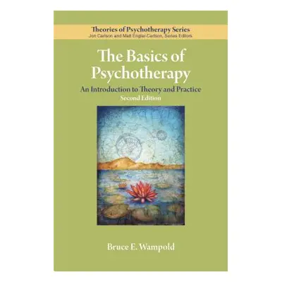 "The Basics of Psychotherapy: An Introduction to Theory and Practice" - "" ("Wampold Bruce E.")