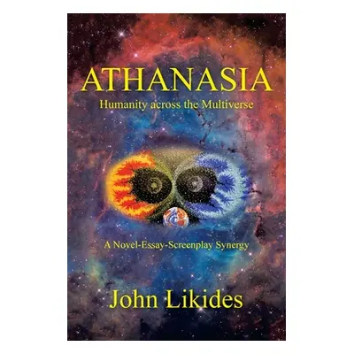 "Athanasia: Humanity Across the Multiverse" - "" ("Likides John")