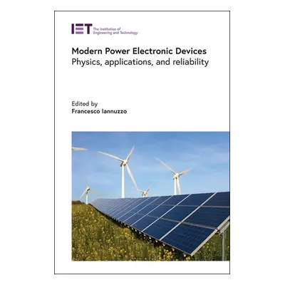 "Modern Power Electronic Devices: Physics, Applications, and Reliability" - "" ("Iannuzzo France