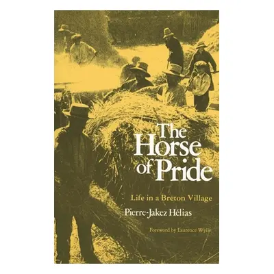 "The Horse of Pride: Life in a Breton Village" - "" ("Hlias Pierre-Jakez")