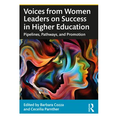 "Voices from Women Leaders on Success in Higher Education: Pipelines, Pathways, and Promotion" -