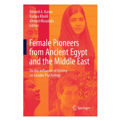 "Female Pioneers from Ancient Egypt and the Middle East: On the Influence of History on Gender P