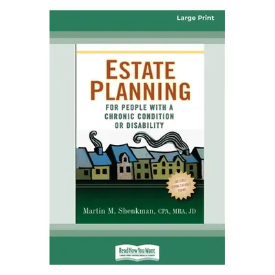 "Estate Planning for People with a Chronic Condition or Disability (16pt Large Print Edition)" -