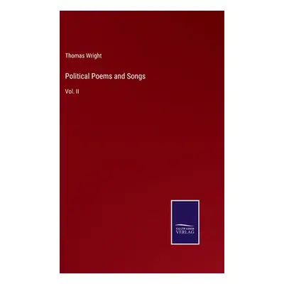 "Political Poems and Songs: Vol. II" - "" ("Wright Thomas")