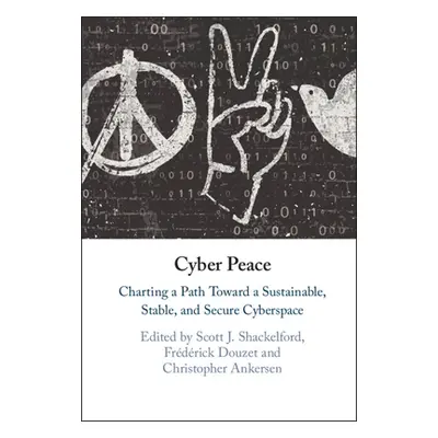 "Cyber Peace" - "" ("Shackelford Scott J.")